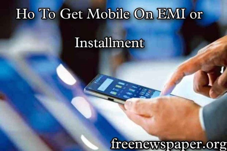How To Get Mobile On EMI or Installments?